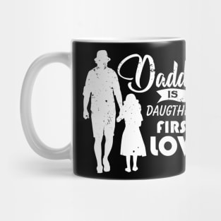 Daddy Is Daughter's First Love - daughter to dad gift Mug